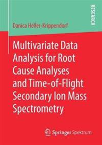 Multivariate Data Analysis for Root Cause Analyses and Time-of-Flight Secondary Ion Mass Spectrometry