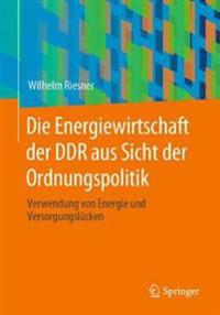 Die Energiewirtschaft der DDR aus Sicht der Ordnungspolitik