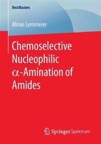 Chemoselective Nucleophilic a-Amination of Amides