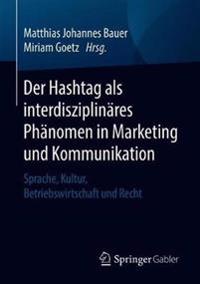 Der Hashtag als interdisziplinäres Phänomen in Marketing und Kommunikation
