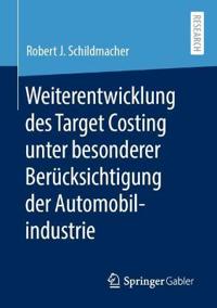 Weiterentwicklung des Target Costing unter besonderer Berücksichtigung der Automobilindustrie