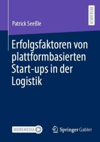 Erfolgsfaktoren von plattformbasierten Start-ups in der Logistik