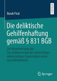 Die deliktische Gehilfenhaftung gemäß § 831 BGB