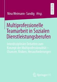 Multiprofessionelle Teamarbeit in Sozialen Dienstleistungsberufen