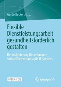 Flexible Dienstleistungsarbeit gesundheitsförderlich gestalten