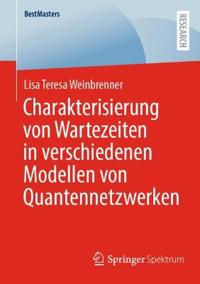 Charakterisierung von Wartezeiten in verschiedenen Modellen von Quantennetzwerken