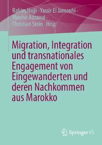 Migration, Integration und transnationales Engagement von Eingewanderten und deren Nachkommen aus Marokko