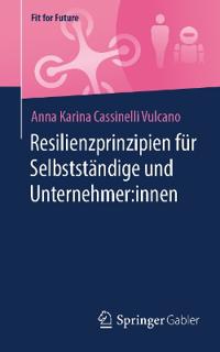 Resilienzprinzipien für Selbstständige und Unternehmer:innen