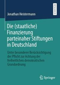 Die (staatliche) Finanzierung parteinaher Stiftungen in Deutschland