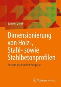 Dimensionierung von Holz-, Stahl- sowie Stahlbetonprofilen