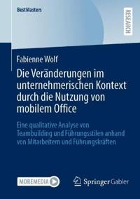 Die Veränderungen im unternehmerischen Kontext durch die Nutzung von mobilem Office