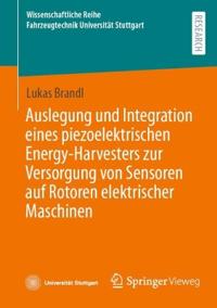 Auslegung und Integration eines piezoelektrischen Energy-Harvesters zur Versorgung von Sensoren auf Rotoren elektrischer Maschinen