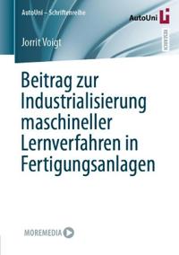 Beitrag zur Industrialisierung maschineller Lernverfahren in Fertigungsanlagen