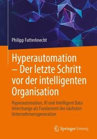 Hyperautomation – Der letzte Schritt vor der intelligenten Organisation