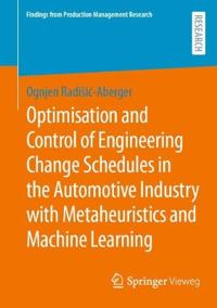 Optimisation and Control of Engineering Change Schedules in the Automotive Industry with Metaheuristics and Machine Learning