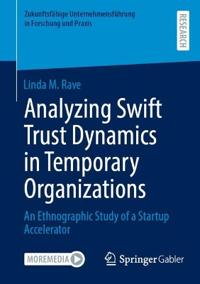 Analyzing Swift Trust Dynamics in Temporary Organizations
