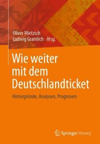 Wie Weiter Mit Dem Deutschlandticket: Hintergründe, Analysen, Prognosen
