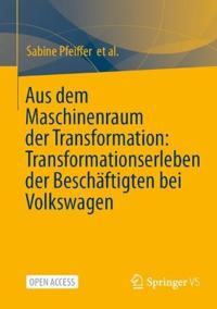 Aus dem Maschinenraum der Transformation: Transformationserleben der Beschäftigten bei Volkswagen