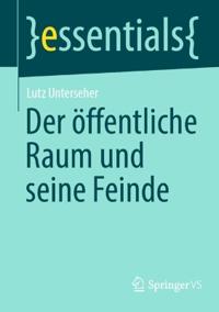 Der öffentliche Raum und seine Feinde