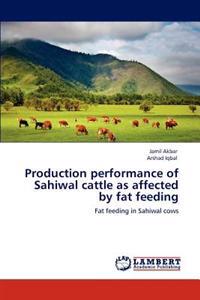 Production performance of Sahiwal cattle as affected by fat feeding
