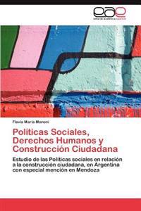 Politicas Sociales, Derechos Humanos y Construccion Ciudadana