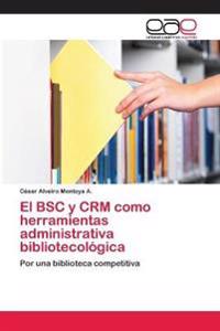 El BSC y CRM como herramientas administrativa bibliotecológica