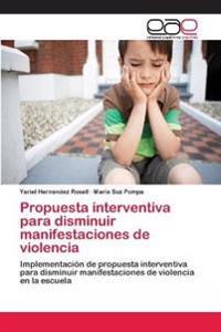 Propuesta interventiva para disminuir manifestaciones de violencia