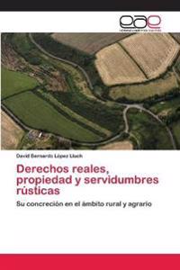 Derechos reales, propiedad y servidumbres rústicas