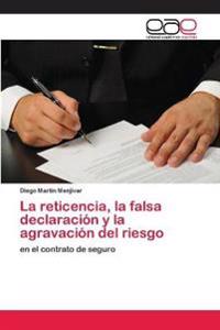 La reticencia, la falsa declaración y la agravación del riesgo