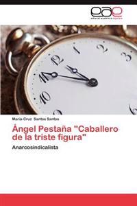 Angel Pestana "Caballero de La Triste Figura"