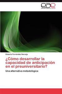 Como Desarrollar La Capacidad de Anticipacion En El Preuniversitario?