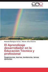 El Aprendizaje Desarrollador En La Educacion Tecnica y Profesional