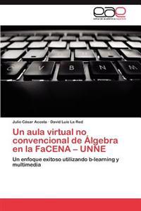 Un Aula Virtual No Convencional de Algebra En La Facena - Unne