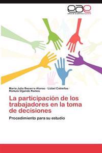La Participacion de Los Trabajadores En La Toma de Decisiones
