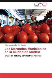 Los Mercados Municipales En La Ciudad de Madrid