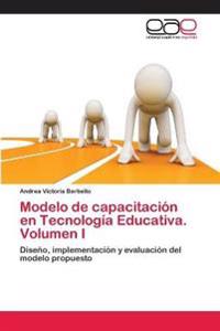 Modelo de capacitación en Tecnología Educativa. Volumen I