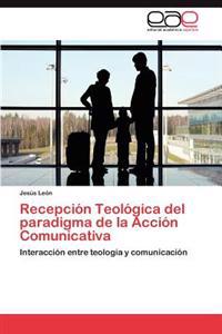 Recepcion Teologica del Paradigma de La Accion Comunicativa