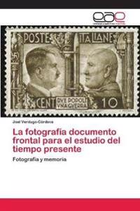 La fotografía documento frontal para el estudio del tiempo presente
