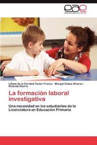 La Formacion Laboral Investigativa