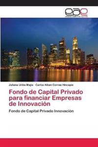 Fondo de Capital Privado para financiar Empresas de Innovación
