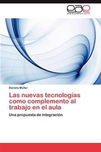 Las Nuevas Tecnologias Como Complemento Al Trabajo En El Aula