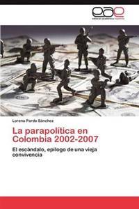 La Parapolitica En Colombia 2002-2007