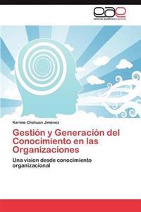 Gestion y Generacion del Conocimiento En Las Organizaciones