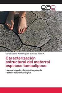 Caracterización estructural del matorral espinoso tamaulipeco