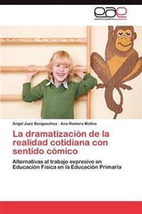 La Dramatizacion de La Realidad Cotidiana Con Sentido Comico