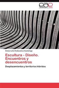 Escultura - Diseno. Encuentros y Desencuentros