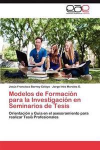 Modelos de Formacion Para La Investigacion En Seminarios de Tesis