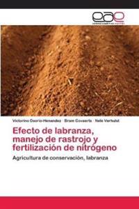 Efecto de labranza, manejo de rastrojo y fertilización de nitrógeno
