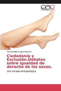 Ciudadanía y Exclusión.Debates sobre igualdad de derecho de los sexos.