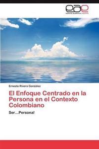 El Enfoque Centrado En La Persona En El Contexto Colombiano
